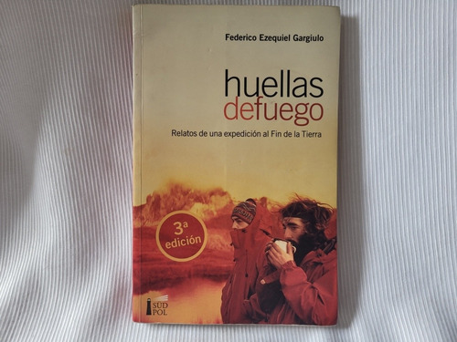 Imagen 1 de 9 de Huellas De Fuego Expedicion Tierra D Fuego Federico Gargiulo