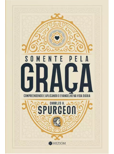 Livro Somente Pela Graça Charles H. Spurgeon Editora Heziom