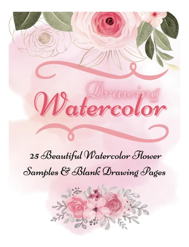 Libro: 25 Flower Watercolor Drawing For Beginners: Sample Gu