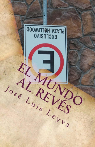 Libro: El Mundo Al Revés: Cómo Disfrutar Una Vida Recta En U