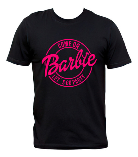 Remera Barbie Come On Barbie Let's Go Party 100% Algodón