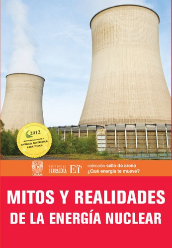 Mitos y realidades de la energía nuclear, de Salazar Salazar, Edgar. Editorial Terracota, tapa blanda en español, 2012