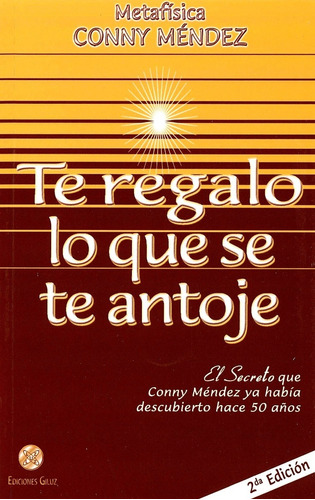 Te Regalo Lo Que Se Te Antoje; Conny Mendez · Libro Original