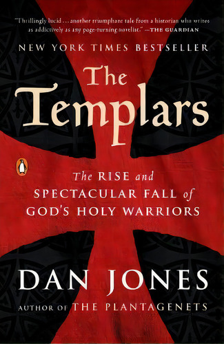 The Templars : The Rise And Spectacular Fall Of God's Holy Warriors, De Dan Jones. Editorial Penguin Group, Tapa Blanda En Inglés