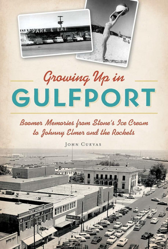 Libro Growing Up In Gulfport: Boomer Memories From Stone's