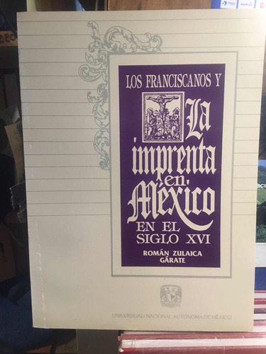 Los Franciscanos Y La Imprenta En Mexico En El Siglo Xvi