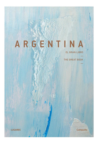 Argentina El Gran Libro - Argentina The Great Book - Autores