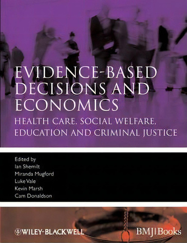 Evidence-based Decisions And Economics, De Ian Shemilt. Editorial John Wiley Sons Ltd, Tapa Blanda En Inglés
