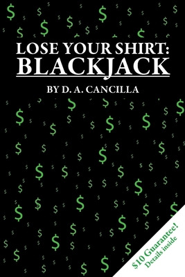 Libro Lose Your Shirt: Blackjack - Cancilla, D. A.