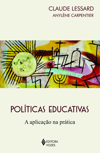 Políticas educativas: A aplicação na prática, de Lessard, Claude. Editorial Editora Vozes, capa mole em português, 2016