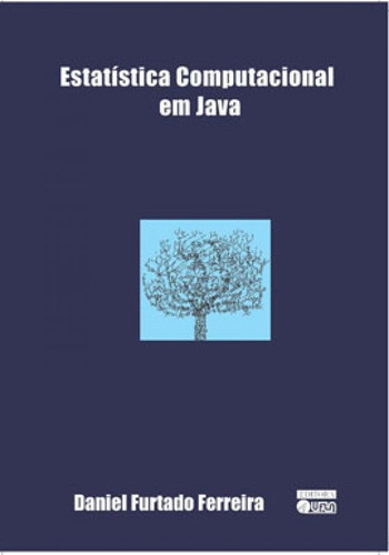 Estatística Computacional Em Java, De Ferreira, Daniel Furtado. Editora Ufla - Universidade Federal De Lavras, Capa Mole, Edição 1ª Edição - 2013 Em Português