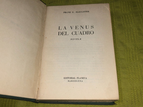 La Venus Del Cuadro - Frank G. Slaughter - Planeta