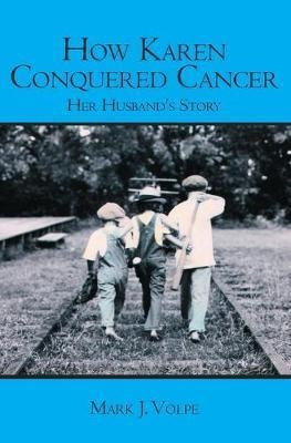 Libro How Karen Conquered Cancer : Her Husband's Story - ...