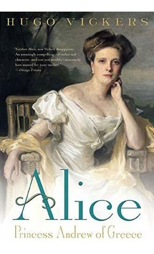 Book : Alice Princess Andrew Of Greece - Vickers, Hugo