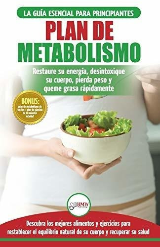 Plan De Metabolismo Recetas De Dieta Para..., De Masterson, Fred. Editorial Createspace Independent Publishing Platform En Español
