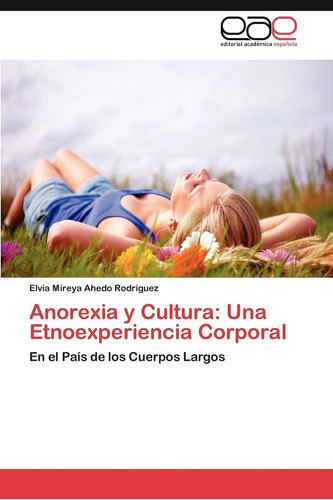 Libro:anorexia Y Cultura: Una Etnoexperiencia Corporal: En E