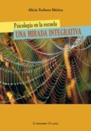 Psicología En La Escuela Una Mirada Integrativa, De Alicia Techera Mérica. Editorial Psicolibros (waslala), Tapa Blanda, Edición 1 En Español