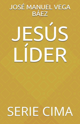 Libro: Jesús Líder: Serie Cima (spanish Edition)