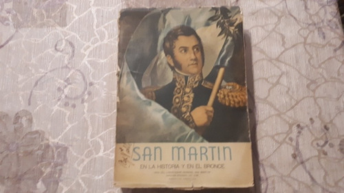 San Martin En La Historia Y En El Bronce  Año Del Libertador