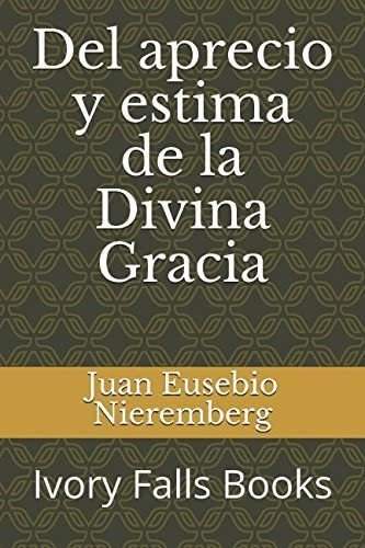 Libro Del Aprecio Y Estima Divina Gracia (spanish Edit