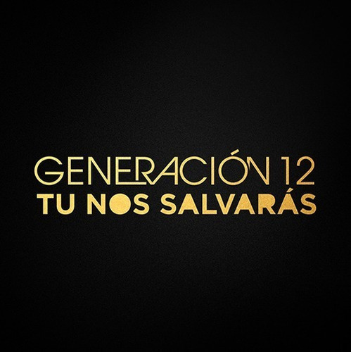 Generación 12 - Tu Nos Salvarás