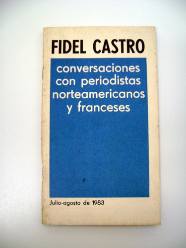 Fidel Castro Conversaciones Con Periodistas Cuba 1983 Boedo
