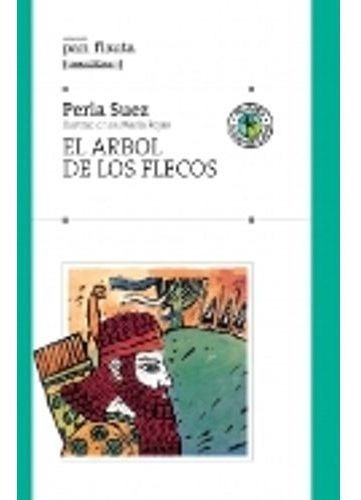 ARBOL DE LOS FLECOS,EL - (S/SOLAPA) PAN FLAUTA, de Suez, Perla. Editorial Sudamericana en español
