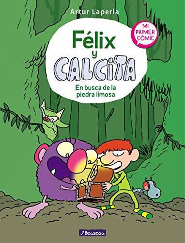 En Busca De La Piedra Limosa (félix Y Calcita 3): Mi Primer Cómic, De Laperla, Artur. Editorial Beascoa, Tapa Tapa Dura En Español