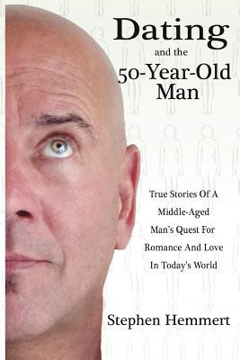 Libro Dating And The 50-year-old Man: True Stories Of A M...