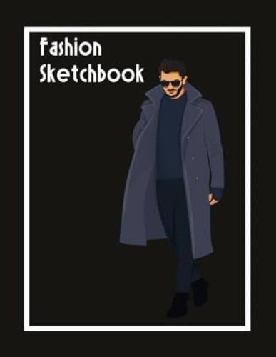 Libro: Fashion Sketchbook: Mastering Mens Fashion Design - 