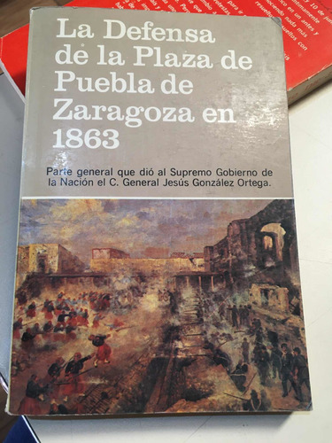 La Defensa De La Plaza De Puebla De Zaragoza En 1863