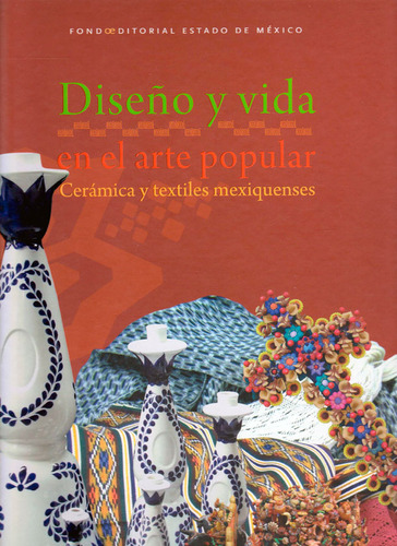 Diseño y vida en el arte popular cerámica y textiles mexi, de Varios autores. Serie 6074954548, vol. 1. Editorial Ediciones y Distribuciones Dipon Ltda., tapa dura, edición 2011 en español, 2011