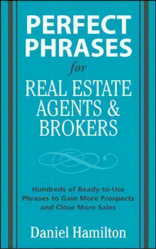 Perfect Phrases For Real Estate Agents & Brokers, De Dan Hamilton. Editorial Mcgraw-hill Education - Europe, Tapa Blanda En Inglés