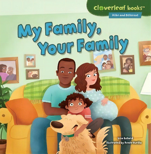 My Family Your Family, De Lisa Bullard. Cloverleaf Books Alike And Different, Vol. 1. Editorial Lerner Publishing Group, Tapa Blanda En Inglés, 2015