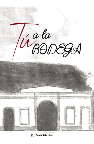 Tú A La Bodega, De Navas Vázquez , Rafael.., Vol. 1.0. Editorial Punto Rojo Libros S.l., Tapa Blanda, Edición 1.0 En Español, 2032