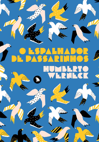 O espalhador de passarinhos, de Werneck, Humberto. Editorial Arquipélago Editorial, capa mole em português, 2021