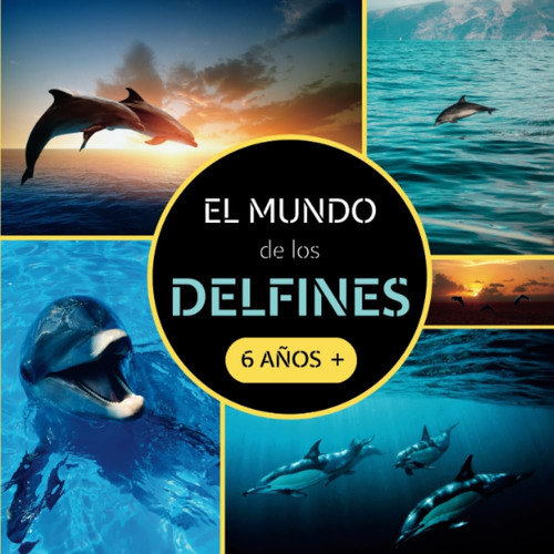 Libro: El Mundo De Los Delfines: Libro Documental De Animale