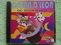 Comprar Eam Cd Oscar D' Leon De Ayer A Hoy 1995 La Dimension Latina