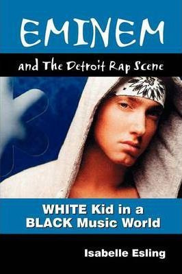 Libro Eminem And The Detroit Rap Scene - Isabelle Esling