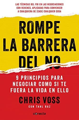 Rompe La Barrera Del No: 9 Principios Para Negociar Como Si 