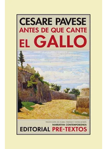 Antes De Que Cante El Gallo: Antes De Que Cante El Gallo, De Cesare Pavese. Editorial Pre-textos, Tapa Blanda, Edición 1 En Español, 2013