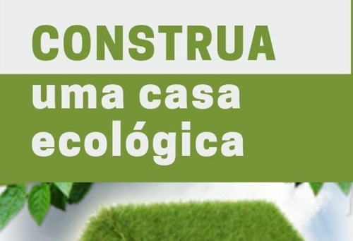 Ebook: Construa Uma Casa Ecológica