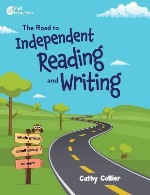 Libro The Road To Independent Reading And Writing - Cathy...