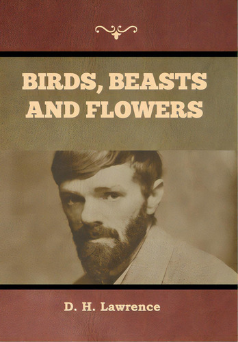 Birds, Beasts And Flowers, De Lawrence, D. H.. Editorial Bibliotech Pr, Tapa Dura En Inglés
