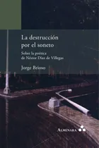 Comprar La Destrucción Por El Soneto. Sobre La Poética De Néstor ...