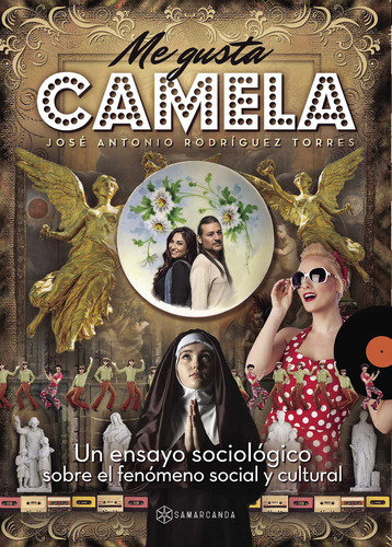 Me gusta Camela, de Rodríguez Torres , José Antonio.. Editorial Samarcanda, tapa pasta blanda, edición 1 en español, 2016