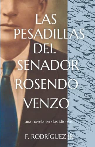 Las Pesadillas Del Senador Rosendo Venzo: Una Novela En Dos