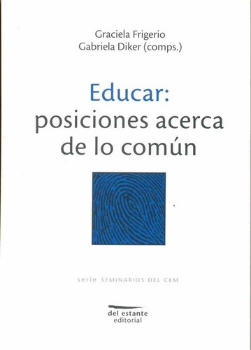 Educar Posiciones Acerca De Lo Comun, De Frigerio, Graciela - Diker, Gabriela. Editorial La Hendija, Tapa Blanda En Español