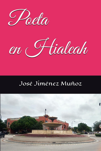 Libro: Poeta En Hialeah (spanish Edition)