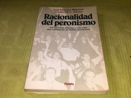 Racionalidad Del Peronismo - José Miguens/frederick Turner